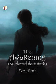 Title: The Awakening and Selected Short Stories, Author: Kate Chopin