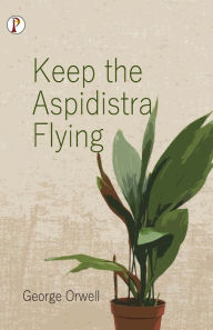 Title: Keep the Aspidistra Flying, Author: George Orwell