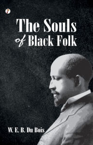 Title: The Souls of Black Folk, Author: W. E. B. Du Bois