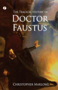 Title: The Tragical History of Doctor Faustus, Author: Christopher Marlowe