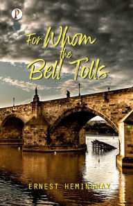 Title: For Whom the Bell Tolls, Author: Ernest Hemingway