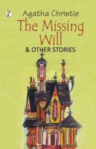 Title: The Missing Will and Other Stories, Author: Agatha Christie