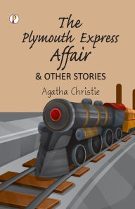 Title: The Plymouth Express Affair and Other Stories, Author: Agatha Christie