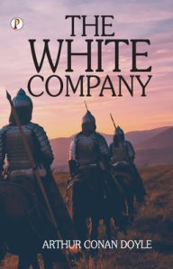 Title: The White Company, Author: Arthur Conan Doyle