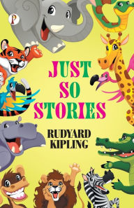 Title: Just So Stories, Author: Rudyard Kipling