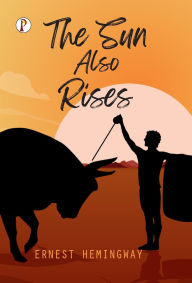 Title: The Sun Also Rises, Author: Ernest Hemingway