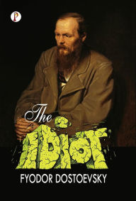 Title: The Idiot, Author: Fyodor Dostoevsky