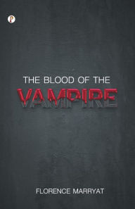 Title: The Blood of the Vampire, Author: Florence Marryat