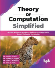Title: Theory of Computation Simplified: Simulate Real-world Computing Machines and Problems with Strong Principles of Computation (English Edition), Author: Varsha H Patil