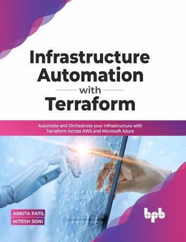 Infrastructure Automation with Terraform: Automate and Orchestrate your Terraform Across AWS Microsoft Azure (English Edition)