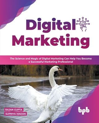 Digital Marketing: The Science and Magic of Marketing Can Help You Become a Successful Professional (English Edition)