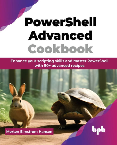 PowerShell Advanced Cookbook: Enhance your scripting skills and master PowerShell with 90+ advanced recipes (English Edition)
