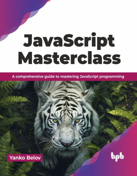 JavaScript Masterclass: A Comprehensive Guide to Mastering Programming