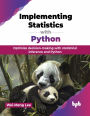 Implementing Statistics with Python: Optimize decision-making with statistical inference and Python (English Edition)