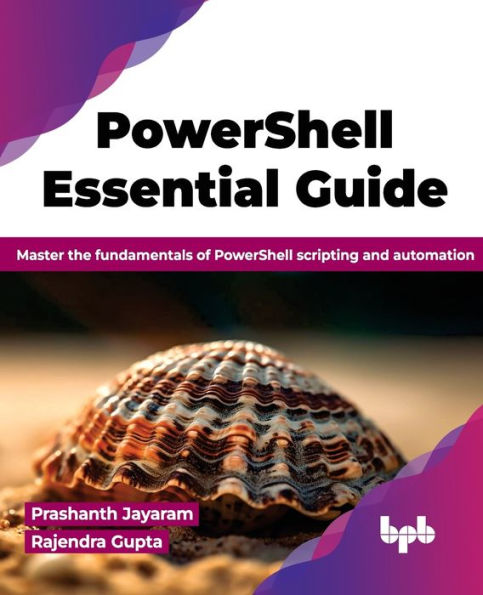 PowerShell Essential Guide: Master the fundamentals of scripting and automation (English Edition)