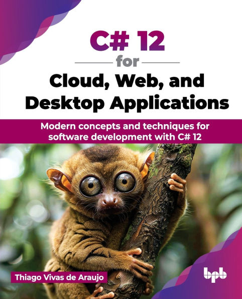 C# 12 for Cloud, Web, and Desktop Applications: Modern concepts and techniques for software development with C# 12 (English Edition)
