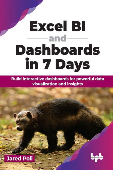 Excel Bi and Dashboards 7 Days: Build Interactive for Powerful Data Visualization Insights
