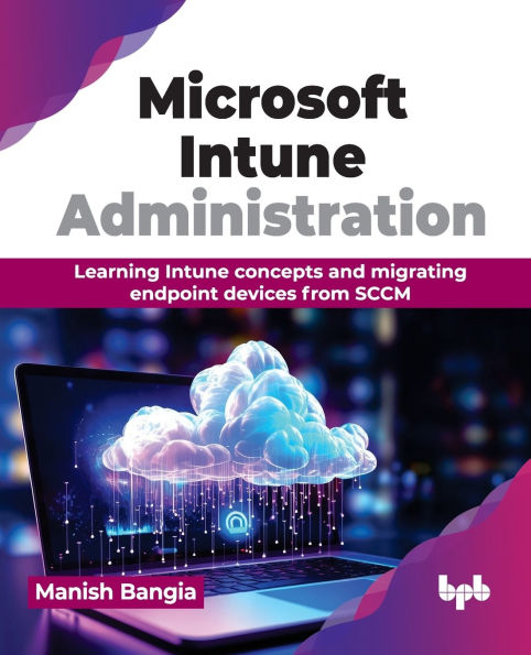 Microsoft Intune Administration: Learning concepts and migrating endpoint devices from SCCM (English Edition)
