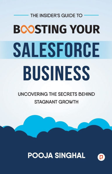 The Insider's Guide to Boosting Your Salesforce Business