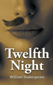 Title: William Shakespeare's The Twelfth Night, Author: William Shakespeare