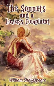 Title: William Shakespeare's The Sonnets and a Lover's Complaint, Author: William Shakespeare