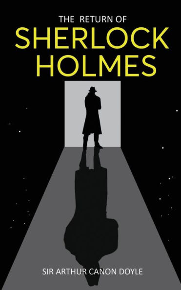 The Return of Sherlock Holmes: Return of the World's Famous Consulting Detective