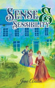 Title: Sense & Sensibility: Jane Austen's Novel on Two Sisters out to Find True Love, Author: Jane Austen