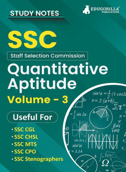 Study Notes for Quantitative Aptitude (Vol 3) - Topicwise Notes for CGL, CHSL, SSC MTS, CPO and Other SSC Exams with Solved MCQs