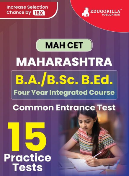 MAH B.A./B.Sc. B.Ed. CET Exam Prep Book 2023 Maharashtra - Common Entrance Test 15 Full Practice Tests (1500 Solved Questions) with Free Access To Online Tests