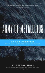 Title: Army of Metalloids: At Our Doorstep, Author: Deepak Singh