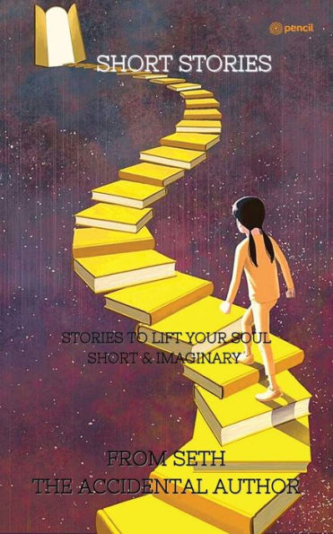 Short Stories: Stories to Lift your Soul & Imaginary