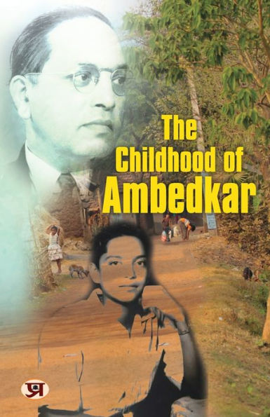 The Childhood of Ambedkar The Life and Times Biography of B. R. Ambedkar