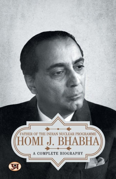 Homi J. Bhabha: A Complete Biography