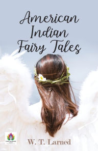 Title: American Indian Fairy Tales, Author: W. T. Larned
