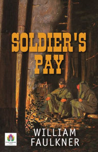 Title: Soldier's Pay, Author: William Faulkner