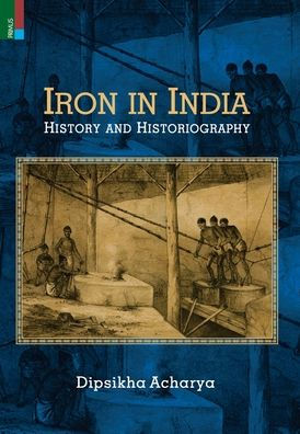 Iron in India: History and Historiography
