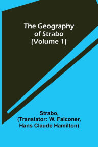 Title: The Geography of Strabo (Volume 1), Author: Strabo