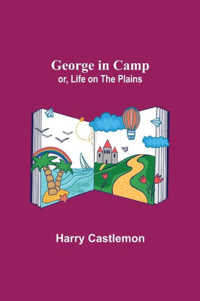 George Camp; or, Life on the Plains