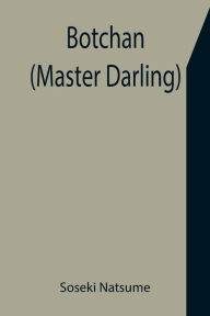 Title: Botchan (Master Darling), Author: Natsume Soseki