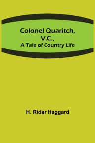 Colonel Quaritch, V.C.,; A Tale of Country Life