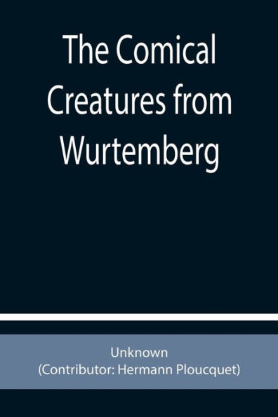 The Comical Creatures from Wurtemberg