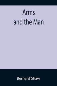 Title: Arms and the Man, Author: Bernard Shaw