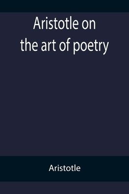 Aristotle on the art of poetry