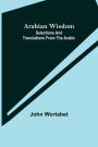 Arabian Wisdom: Selections and Translations from the Arabic