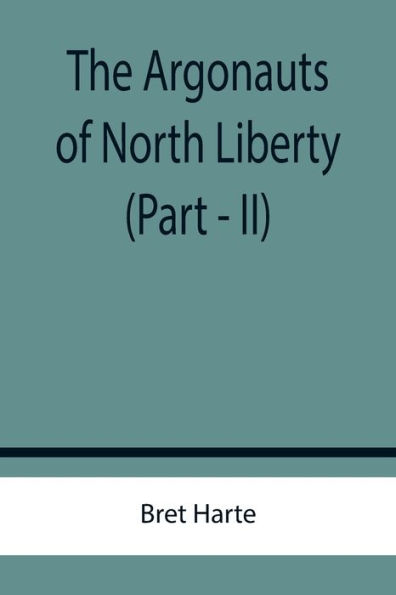 The Argonauts of North Liberty (Part - II)