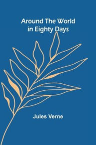 Title: Around the World in Eighty Days, Author: Jules Verne