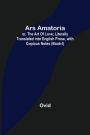 Ars Amatoria; or, The Art Of Love; Literally Translated into English Prose, with Copious Notes (Book-I)