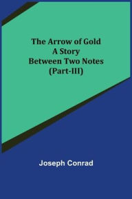 The Arrow of Gold: A Story Between Two Notes (Part-III)