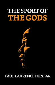 Title: The Sport of the Gods, Author: Paul Laurence Dunbar