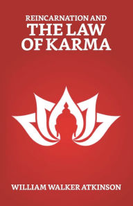 Title: Reincarnation And The Law of Karma, Author: William Walker Atkinson
